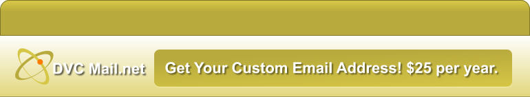 DVC Mail.net Get Your Custom Email Address! $25 per year.